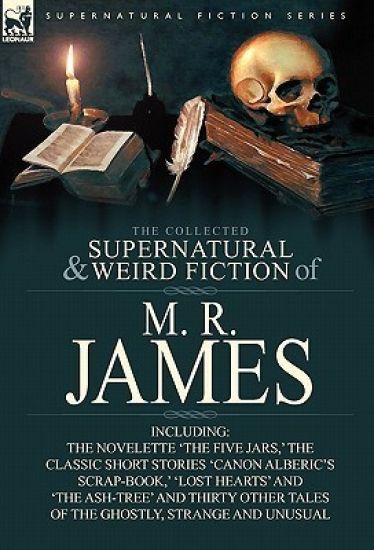 The Collected Supernatural & Weird Fiction of M. R. James