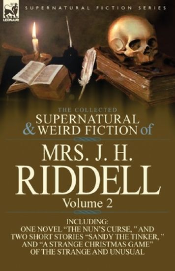 The Collected Supernatural and Wird Fiction of Mrs J H Riddell Vol2