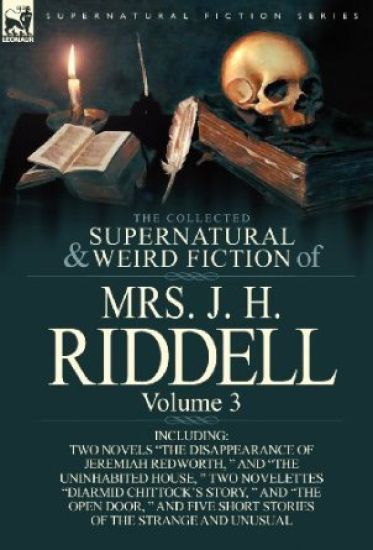 The Collected Supernatural and Weird Fiction of Mrs. J. H. Riddell