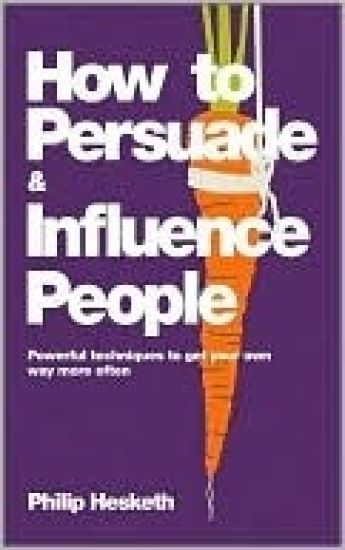 How to Persuade and Influence People