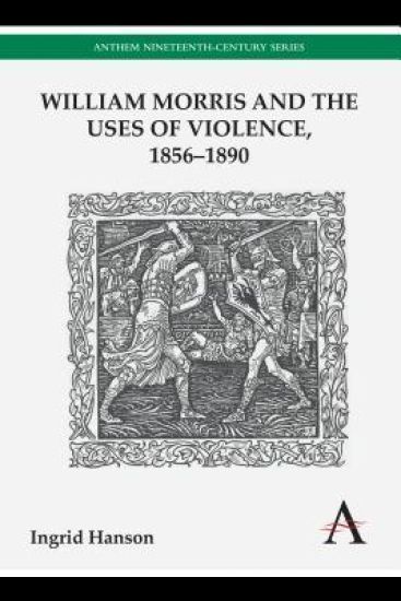 William Morris and the Uses of Violence, 1856–1890