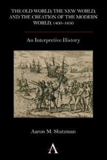 The Old World, the New World, and the Creation of the Modern World, 1400–1650
