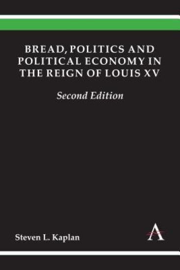 Bread, Politics and Political Economy in the Reign of Louis XV