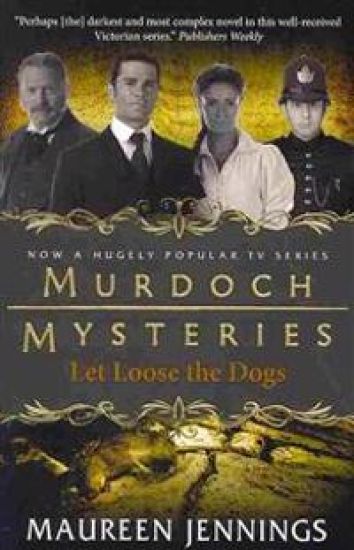 Murdoch Mysteries - Let Loose The Dogs