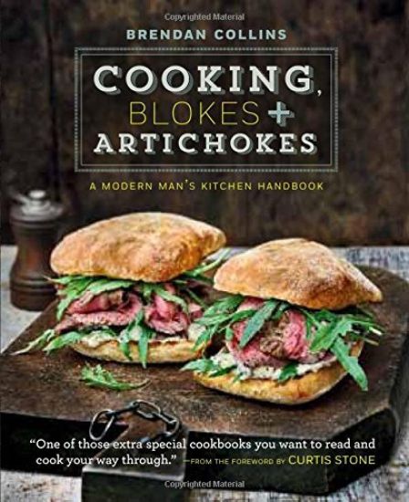 Cooking, Blokes and Artichokes: A Modern Man's Kitchen Handbook