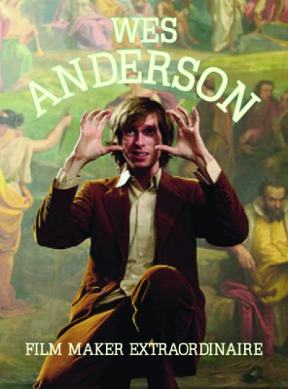 Wes Anderson: Film Maker Extraordinare