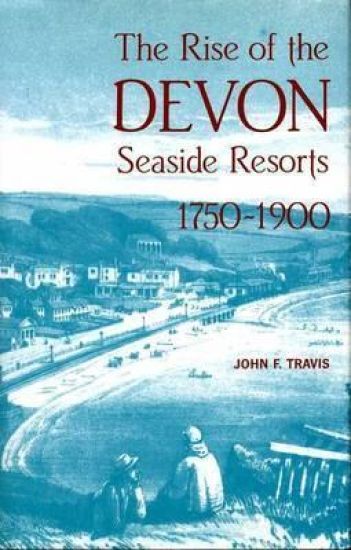 The Rise of the Devon Seaside Resorts, 1750-1900