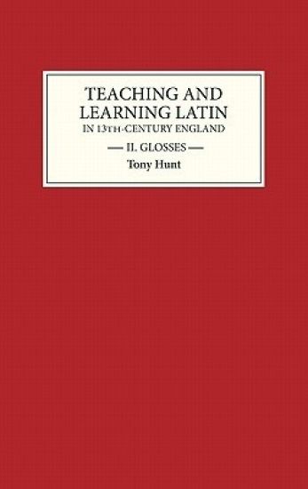 Teaching and Learning Latin in Thirteenth Century England, Volume Two