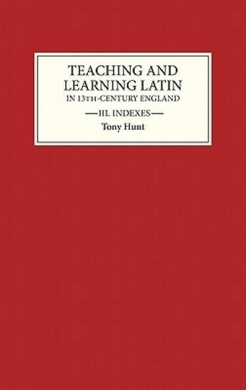 Teaching and Learning Latin in Thirteenth Century England, Volume Three