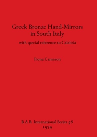 Greek Bronze Hand Mirrors from Italy, with Special Reference to Calabria