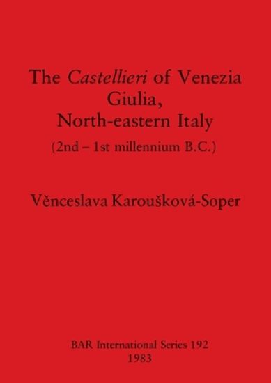 The Castellieri of Venezia Giulia North-eastern Italy
