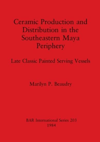 Ceramic Production and Distribution in the South-eastern Maya Periphery