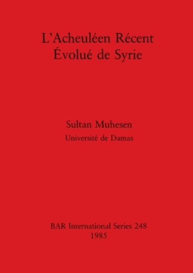 L'Acheuleen Recent Evolue De Syrie