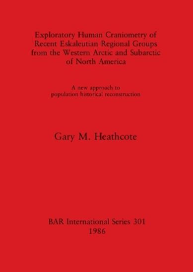 Exploratory Human Craniometry of Recent Eskaleutian Regional Groups from the Western Arctic and Subarctic
