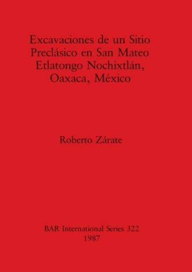 Excavaciones de un Sitio Preclasico en San Mateo Etlatongo Nochixtlan, Oaxaca, Mexico