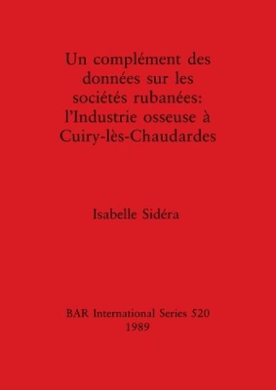 Un complement des donnees sur les societes rubanees: l'Industrie osseuse a Cuiry-les-Chaudardes