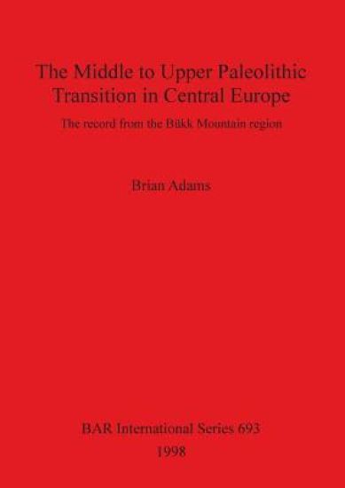 The Middle to Upper Palaeolithic Transition in Central Europe
