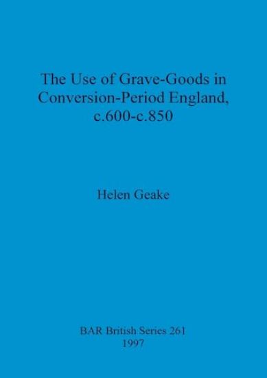 The use of grave-goods in Conversion-period England, c.600-c.850