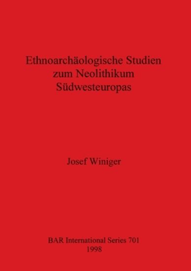 Ethnoarchäologische Studien zum Neolithikum Südwesteuropas