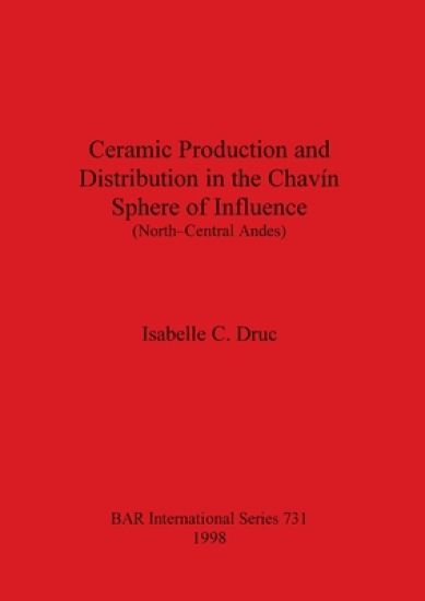 Ceramic Production and Distribution in the Chavin Sphere of Influence (North-Central Andes)