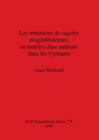 Les Armatures de Sagaies Magdaleniennes en Matiere Dure Animale Dans les Pyrenees