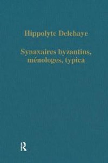 Synaxaires byzantins, méloges, typica