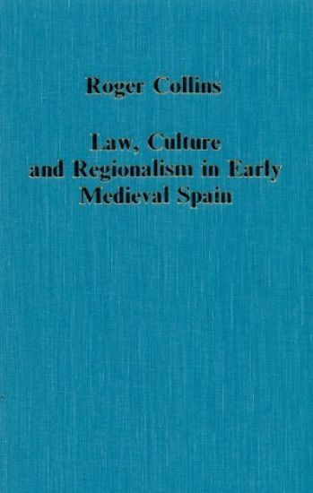 Law, Culture and Regionalism in Early Medieval Spain