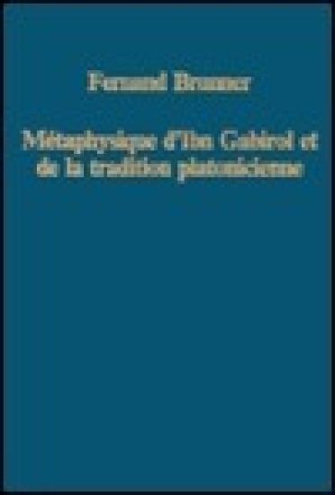Métaphysique d’Ibn Gabirol et de la tradition platonicienne