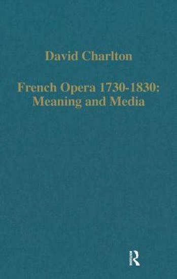French Opera 1730–1830: Meaning and Media