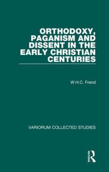 Orthodoxy, Paganism and Dissent in the Early Christian Centuries