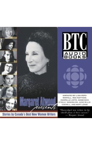 Margaret Atwood Presents: Stories by Canada's Best New Women Writers