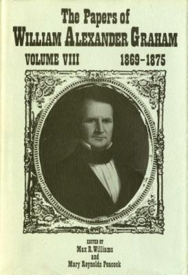 The Papers of William Alexander Graham, Volume 8