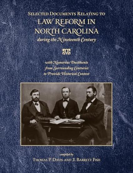 Selected Documents Relating to Law Reform in North Carolina During the Nineteenth Century