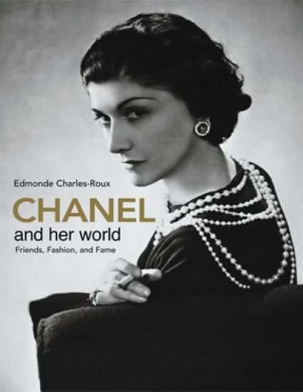 Chanel and Her World: Friends, Fashion, and Fame--The Best-Selling Illustrated Biography of Fashion Icon Coco Chanel, Written by Her Friend and Offici