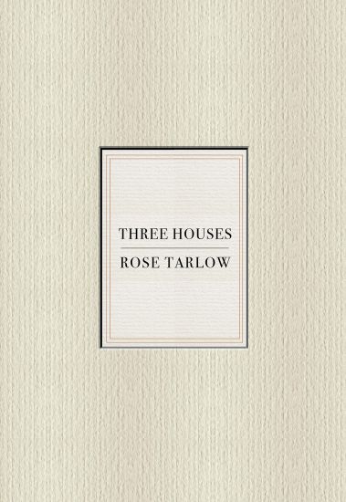 Rose Tarlow: Three Houses