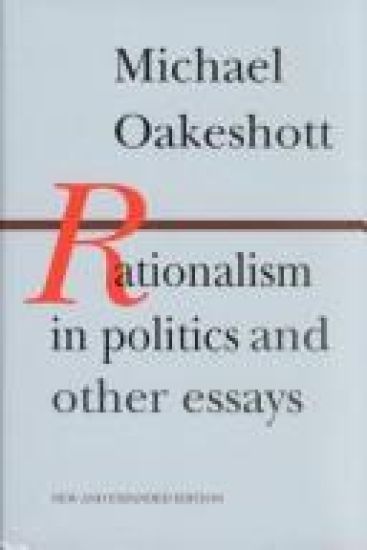 Rationalism in Politics & Other Essays