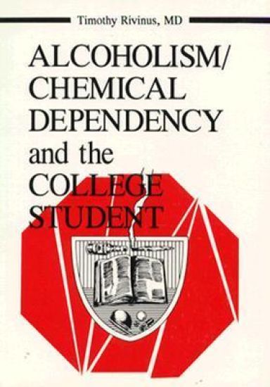 Alcoholism/Chemical Dependency and the College Student