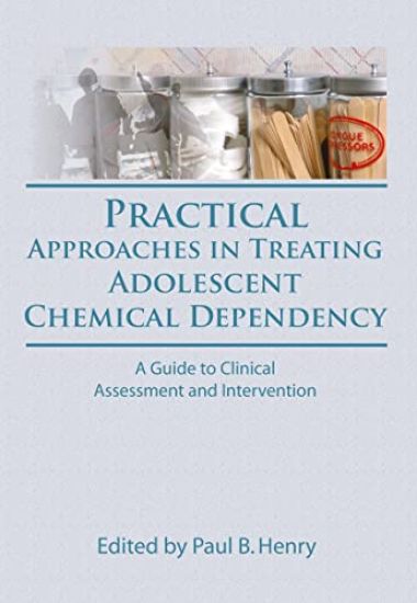 Practical Approaches in Treating Adolescent Chemical Dependency