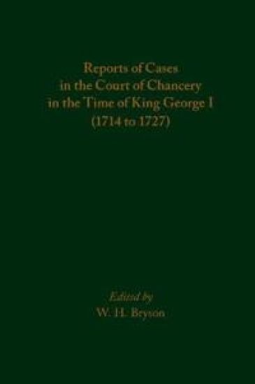 Reports of Cases in the Court of Chancery in the Time of King George I (1714 to 1727)