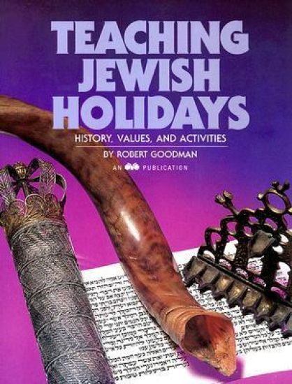Teaching Jewish Holidays: History, Values, and Activities (revised edition)