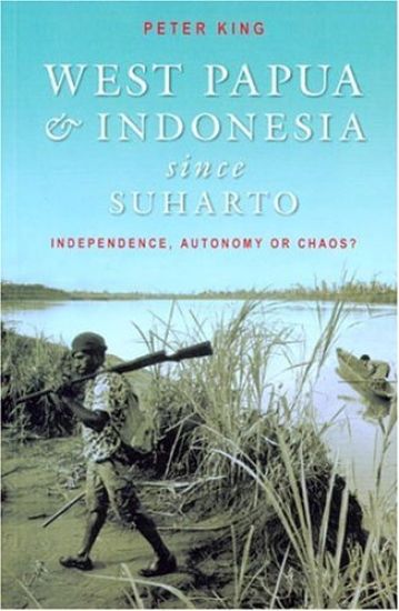 West Papua and Indonesia Since Suharto