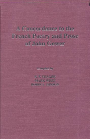 A Concordance to the  French Poetry and Prose of John Gower