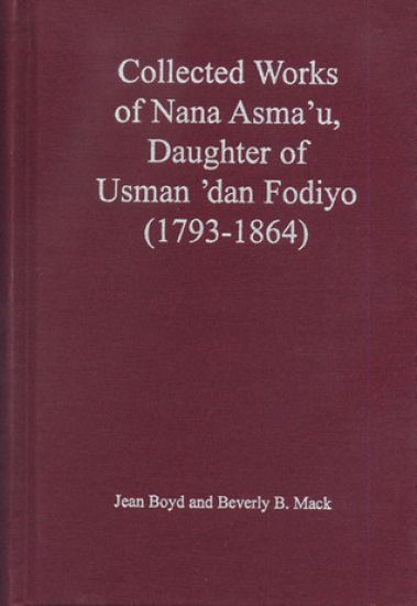 Collected Works of Nana Asma'U, Daughter of Usman D'an Fodiyo (1793-1864)