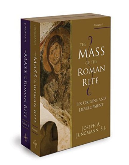 The Mass of the Roman Rite 2v: Its Origins and Development
