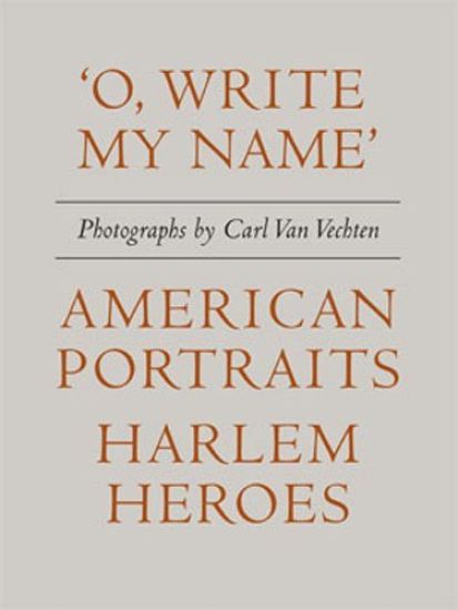 Carl Van Vechten: 'O, Write My Name': American Portraits, Harlem Heroes