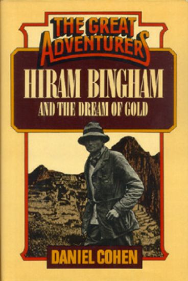Hiram Bingham and the Dream of Gold