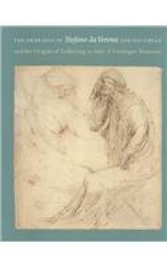 Drawings of Stefano Da Verona and His Circle and the Origins of Collecting in Italy