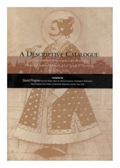 Descriptive Catalogue of the Sanskrit Astronomical Manuscripts Preserved at the Maharaja Man Singh II Museum Un Jaipur, India