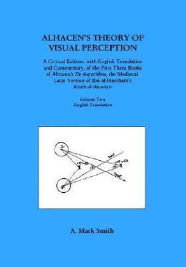 Alhacen's Theory of Visual Perception (First Three Books of Alhacen's De Aspectibus), Volume Two--English Translation