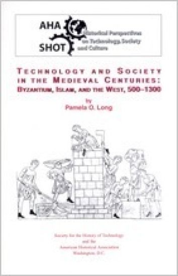 Technology and Society in the Medieval Centuries: Byzantine, Islam, and the West, 500-1300